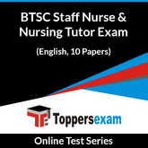 BTSC Staff Nurse & Nursing Tutor Exam Online Test Series (English, 10 Papers)
